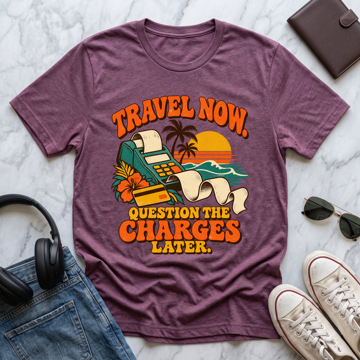 Travel Now, Question the Charges Later